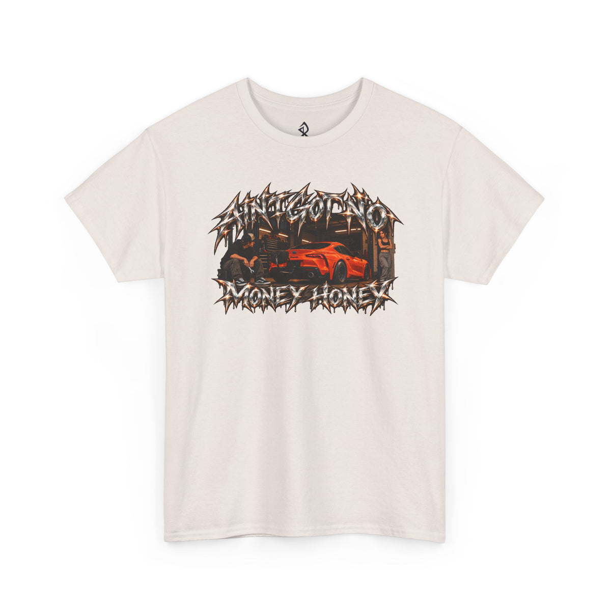 (180GSM) AINT GOT NO MONEY HONEY