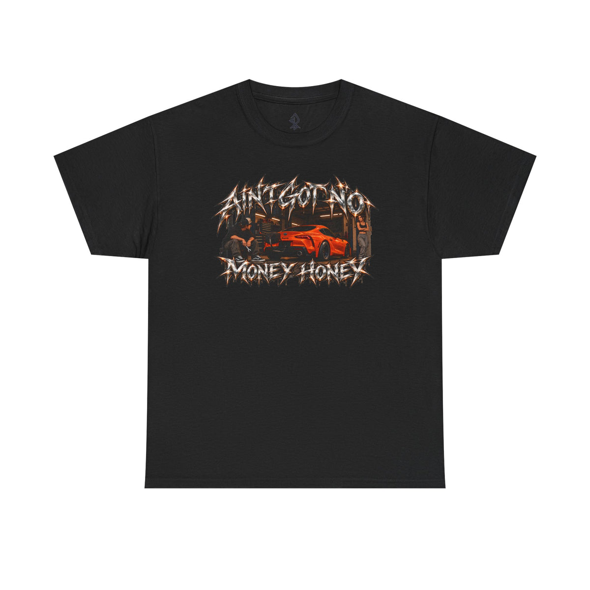 (180GSM) AINT GOT NO MONEY HONEY