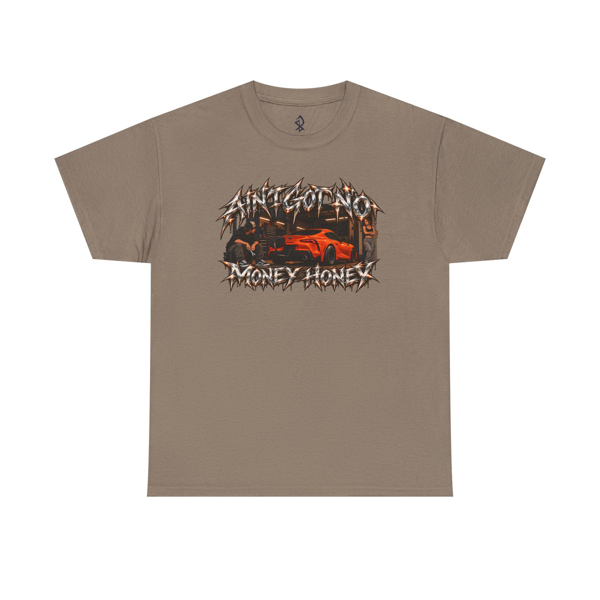 (180GSM) AINT GOT NO MONEY HONEY