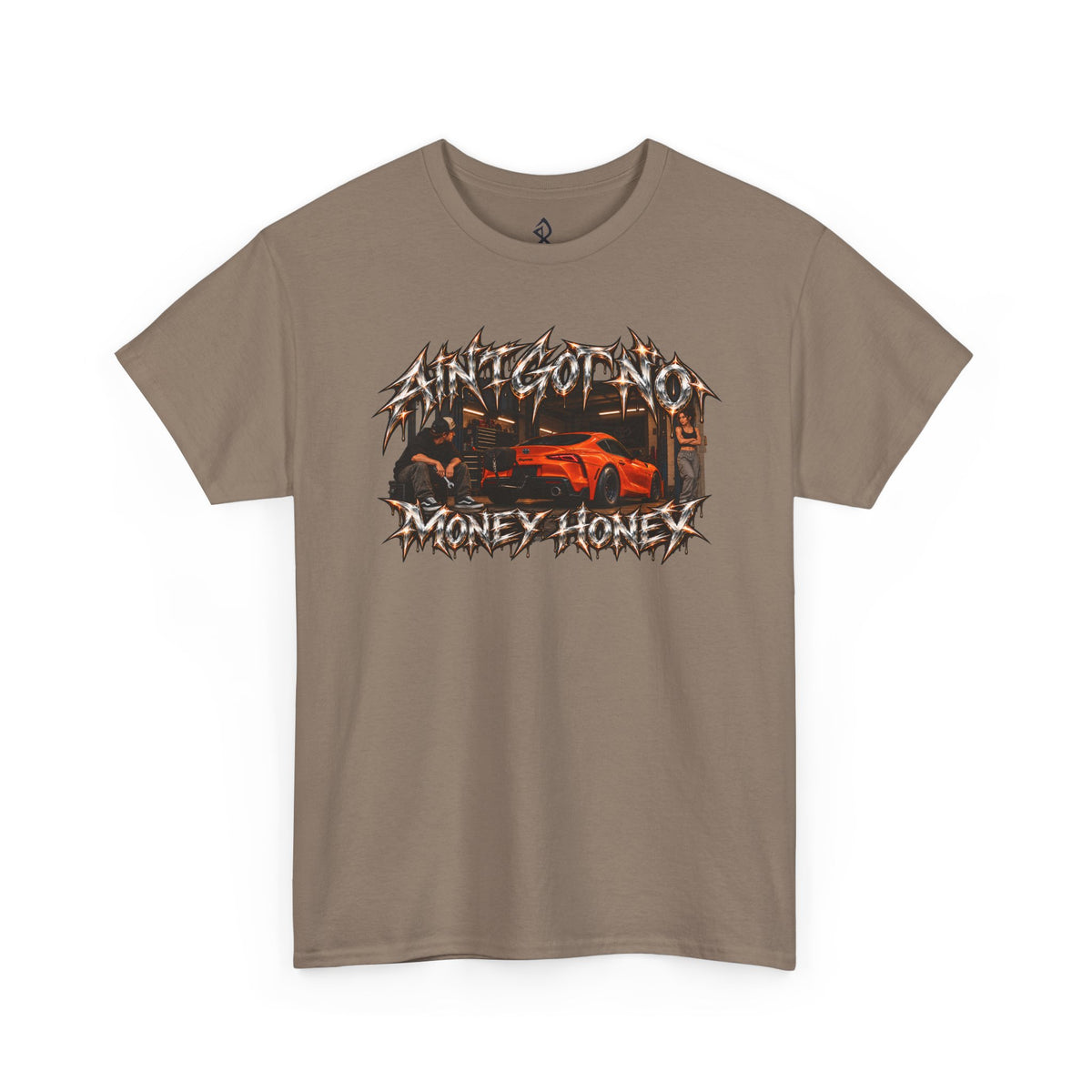 (180GSM) AINT GOT NO MONEY HONEY