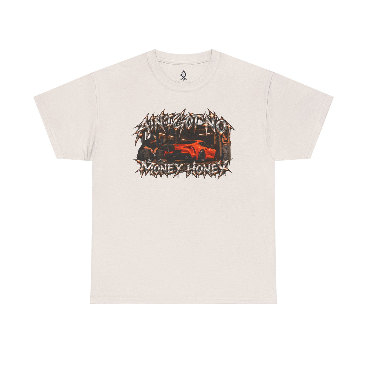 (180GSM) AINT GOT NO MONEY HONEY